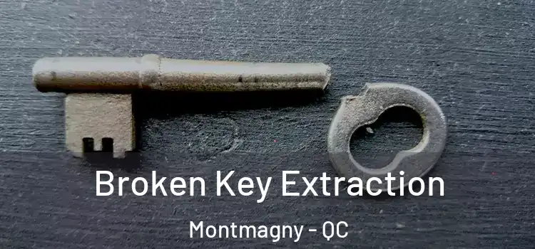 Broken Key Extraction Montmagny - QC