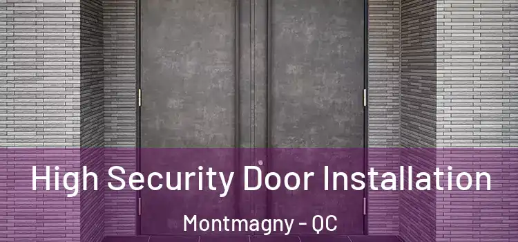 High Security Door Installation Montmagny - QC